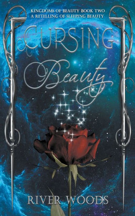 Cursing Beauty: A Retelling Of Sleeping Beauty (Kingdoms Of Beauty)