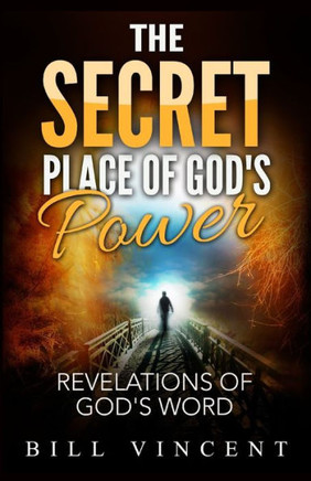 The Secret Place Of God'S Power: Revelations Of God'S Word