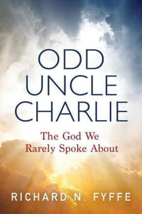 Odd Uncle Charlie : The God We Rarely Spoke About