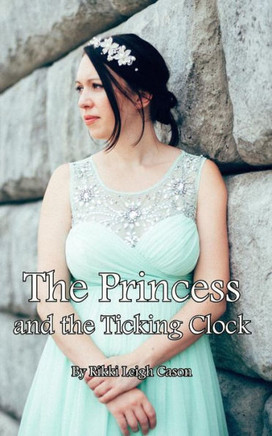 The Princess And The Ticking Clock (The Princess Trilogy)