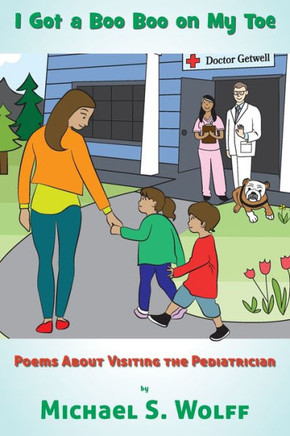 I Got a Boo Boo on my Toe: Poems About Visiting the Pediatrician