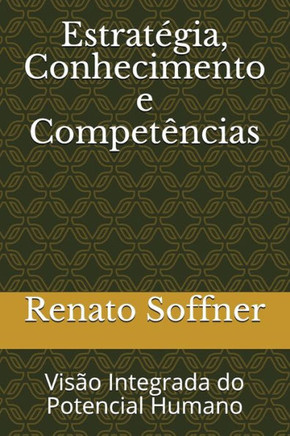Estratégia, Conhecimento e Competências: Visão Integrada do Potencial Humano (Portuguese Edition)