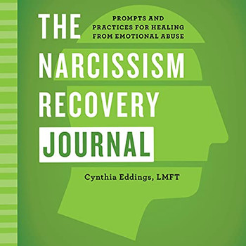 The Narcissism Recovery Journal: Prompts And Practices For Healing From Emotional Abuse