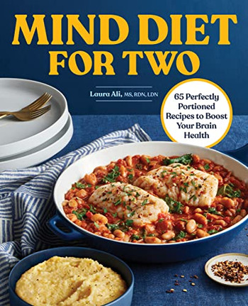 Mind Diet For Two: 65 Perfectly Portioned Recipes To Boost Your Brain Health
