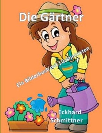 Die Gärtner Ein Bilderbuch mit Lückentexten (German Edition)