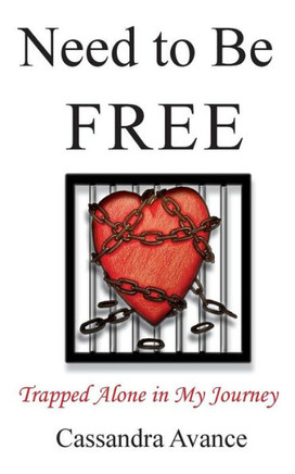 Need To Be Free: Trapped Alone In My Journey