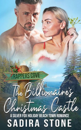 The Billionaire?s Christmas Castle: A Silver Fox Holiday Beach Town Romance (Trappers Cove Romance)