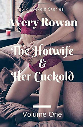 The Hotwife and Her Cuckold Volume 1 : A Bundle of Cuckold Stories