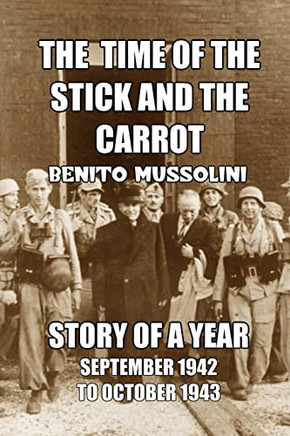 The Time Of The Stick And The Carrot: Story Of A Year, October 1942 To September 1943