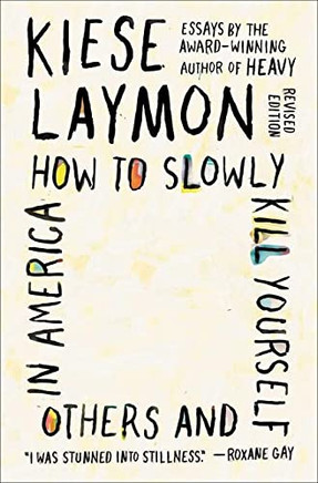 How to Slowly Kill Yourself and Others in America : Essays