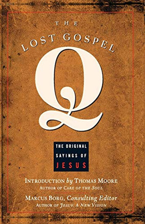 The Lost Gospel Q: The Original Sayings Of Jesus