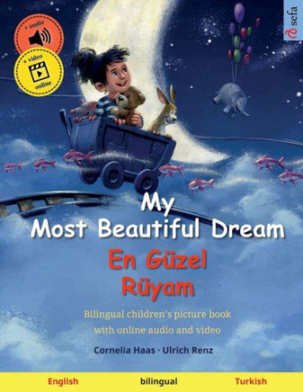My Most Beautiful Dream ? En Güzel Rüyam (English ? Turkish): Bilingual Children's Picture Book, With Audiobook For Download (Sefa's Bilingual Picture Books ? English / Turkish)