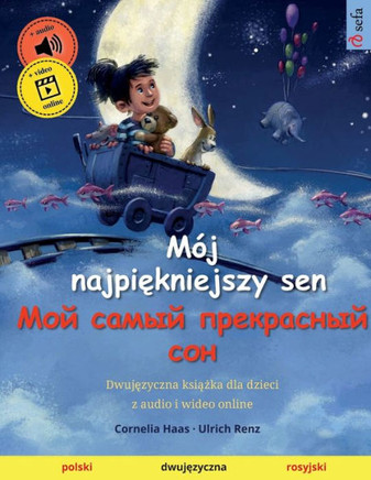 Mój Najpiekniejszy Sen ? ??? ????? ?????????? ??? (Polski ? Rosyjski): Dwujezyczna Ksiazka Dla Dzieci Z Audio I Wideo Online (Polish Edition)