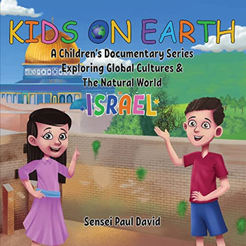 Kids On Earth: A Children'S Documentary Series Exploring Global Cultures And The Natural World: Israel