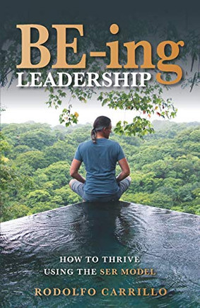 BE-ing Leadership: How to Thrive Using the SER Model