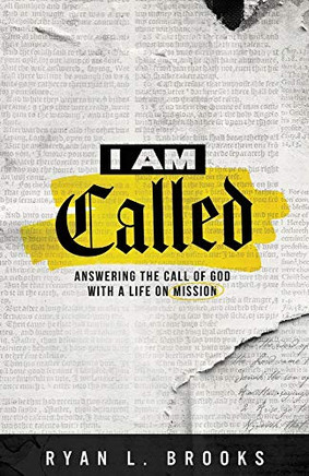 I Am Called: Answering the Call of God with a Life on a Mission