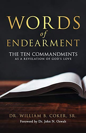 Words of Endearment : The Ten Commandments As a Revelation of God's Love