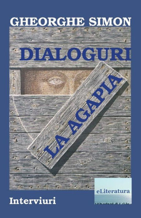 Dialoguri La Agapia: Interviuri (Romanian Edition)