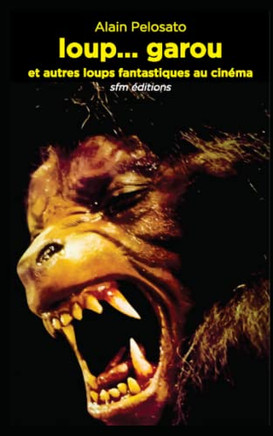 Loup... Garou Et Autres Loups Fantastiques Au Cinéma (Collection "Livret") (French Edition)