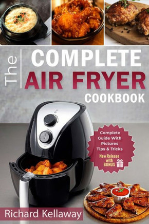 Air Fryer Cookbook: The Complete Air Fryer Cookbook: Best and Delicious Recipes by Air Fryer in Cookbook for Your Health and Life