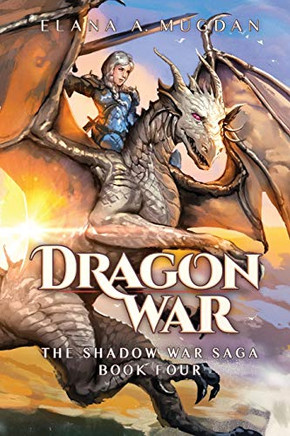 Dragon War (The Shadow War Saga Book 4) Dragon War (The Shadow War Saga Book 4)