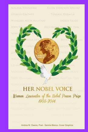 Her Nobel Voice: Women Laureates of the Nobel Peace Prize 1905 - 2014 Her Nobel Voice: Women Laureates of the Nobel Peace Prize 1905 - 2014