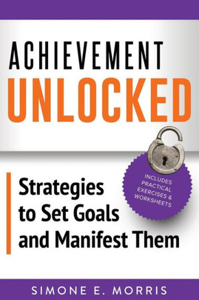 Achievement Unlocked: Strategies To Set Goals And Manifest Them