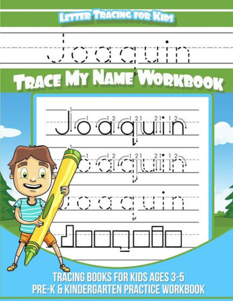 Joaquin Letter Tracing for Kids Trace my Name Workbook: Tracing Books for Kids ages 3 - 5 Pre-K & Kindergarten Practice Workbook