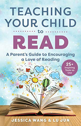 Teaching Your Child To Read : A Parent'S Guide To Encouraging A Love Of Reading