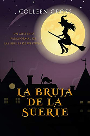 La bruja de la suerte: Un misterio paranormal de las brujas de Westwick #2 (Los Misterios de las Brujas de Westwick) (Spanish Edition)