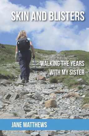 Skin And Blisters: Walking The Years With My Sister