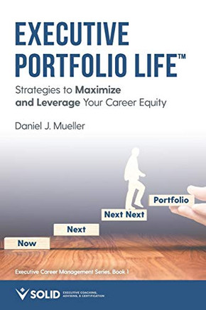 Executive Portfolio Life: Strategies to Maximize and Leverage Your Career Equity