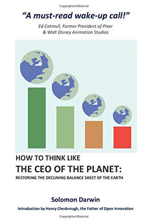 How to Think Like the CEO of the Planet : Restoring the Declining Balance Sheet of the Earth