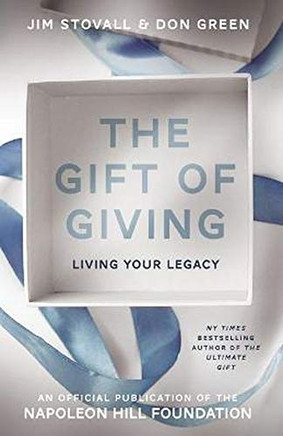 The Gift of Giving: Living Your Legacy (Official Publication of the Napoleon Hill Foundation)