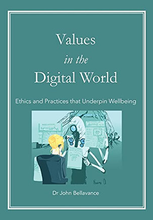 Values In The Digital World: Ethics And Practices That Underpin Wellbeing