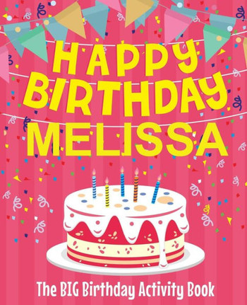 Happy Birthday Melissa - The Big Birthday Activity Book: Personalized Children's Activity Book