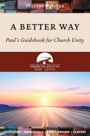 A Better Way: Paul's Guidebook For Church Unity