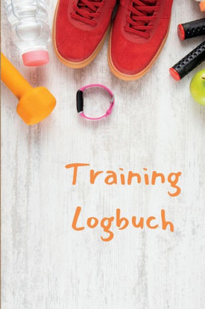 Logbuch Gewichtheben: Trainings- Und Fitnessaufzeichnungs Für Männer Und Frauen Der Fährtenleser Übungs-Notizbuch Und Fitness-Tagebuch Für Das Personal Training (German Edition)
