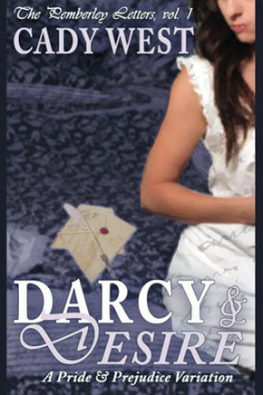 Darcy & Desire: A Pride & Prejudice Variation (The Pemberley Letters)