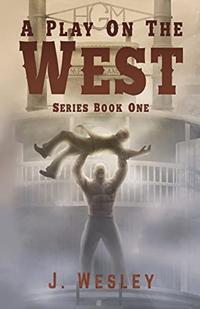 A Play on the West : Series: Book One