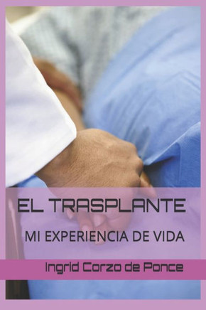 EL TRASPLANTE: MI EXPERIENCIA DE VIDA (Spanish Edition)
