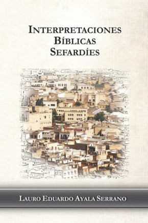 Interpretaciones Bíblicas Sefardíes (Spanish Edition)