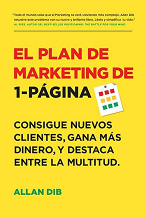 El Plan De Marketing De 1-Pã¡Gina: Consigue Nuevos Clientes, Gana Mã¡S Dinero, Y Destaca Entre La Multitud (Spanish Edition)