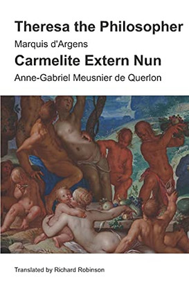Theresa The Philosopher & The Carmelite Extern Nun: Two Libertine Novels From 18Th-Century France