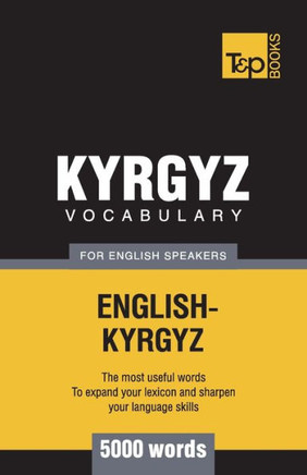 Kyrgyz vocabulary for English speakers - 5000 words (American English Collection)