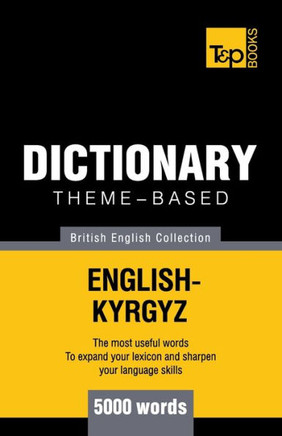 Theme-Based Dictionary British English-Kyrgyz - 5000 Words
