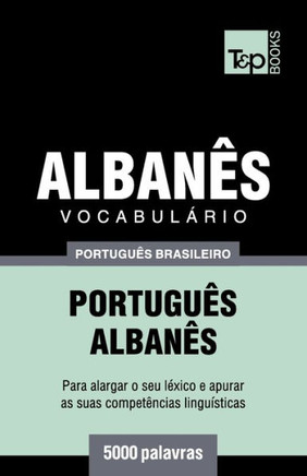 Vocabulário Português Brasileiro-Albanês - 5000 Palavras