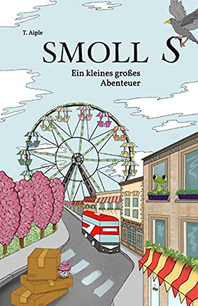 Smolls: Ein Kleines Groãÿes Abenteuer (German Edition)