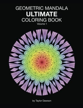Ultimate Geometric Mandala Coloring Book: Volume 1