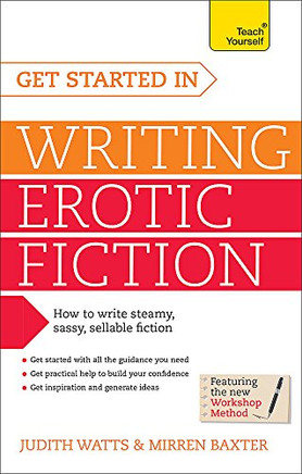 Get Started In Writing Erotic Fiction (Teach Yourself: Writing)